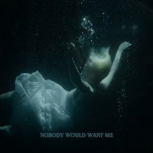 nobody would want me